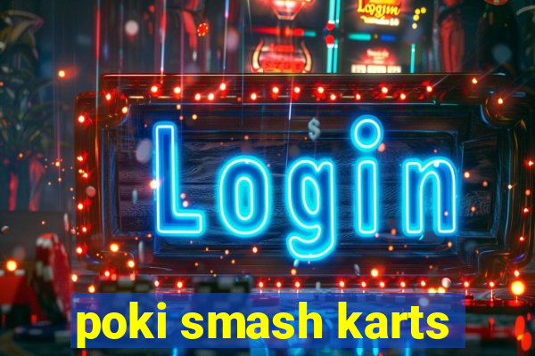 poki smash karts